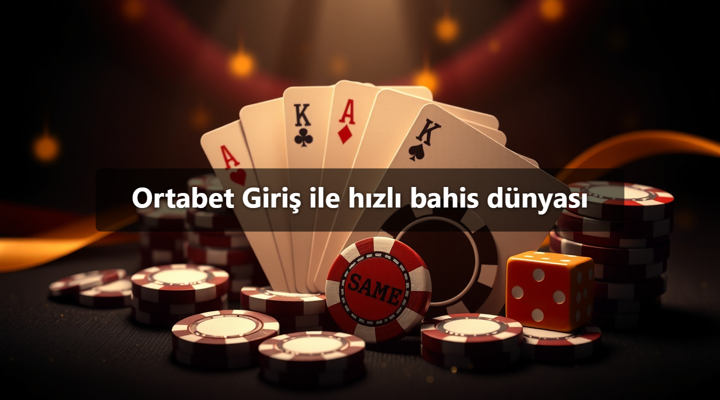 Ortabet Giriş ile hızlı bahis dünyası